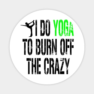 I do Yoga to Burn off the Crazy Magnet